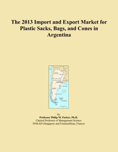 The 2013 Import and Export Market for Plastic Sacks, Bags, and Cones in Argentina
