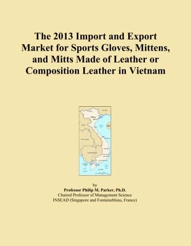 The 2013 Import and Export Market for Sports Gloves, Mittens, and Mitts Made of Leather or Composition Leather in Vietnam