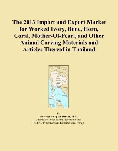 The 2013 Import and Export Market for Worked Ivory, Bone, Horn, Coral, Mother-Of-Pearl, and Other Animal Carving Materials and Articles Thereof in Thailand