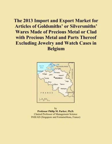 The 2013 Import and Export Market for Articles of Goldsmiths' or Silversmiths' Wares Made of Precious Metal or Clad with Precious Metal and Parts Thereof Excluding Jewelry and Watch Cases in Belgium