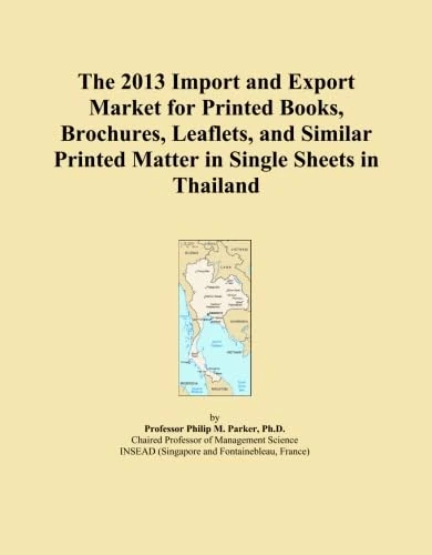 The 2013 Import and Export Market for Printed Books, Brochures, Leaflets, and Similar Printed Matter in Single Sheets in Thailand