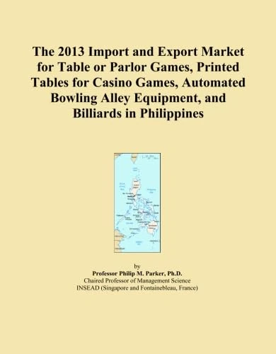 The 2013 Import and Export Market for Table or Parlor Games, Printed Tables for Casino Games, Automated Bowling Alley Equipment, and Billiards in Philippines