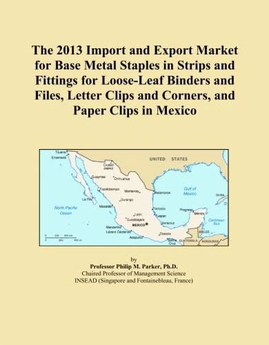 The 2013 Import and Export Market for Base Metal Staples in Strips and Fittings for Loose-Leaf Binders and Files, Letter Clips and Corners, and Paper Clips in Mexico