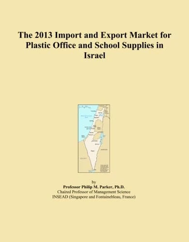 The 2013 Import and Export Market for Plastic Office and School Supplies in Israel