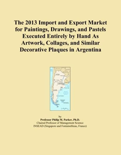 The 2013 Import and Export Market for Paintings, Drawings, and Pastels Executed Entirely by Hand As Artwork, Collages, and Similar Decorative Plaques in Argentina