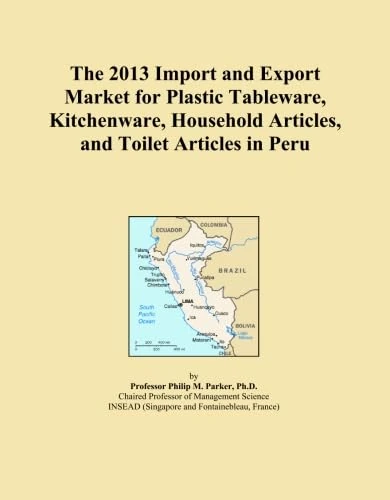 The 2013 Import and Export Market for Plastic Tableware, Kitchenware, Household Articles, and Toilet Articles in Peru
