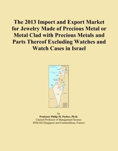 The 2013 Import and Export Market for Jewelry Made of Precious Metal or Metal Clad with Precious Metals and Parts Thereof Excluding Watches and Watch Cases in Israel