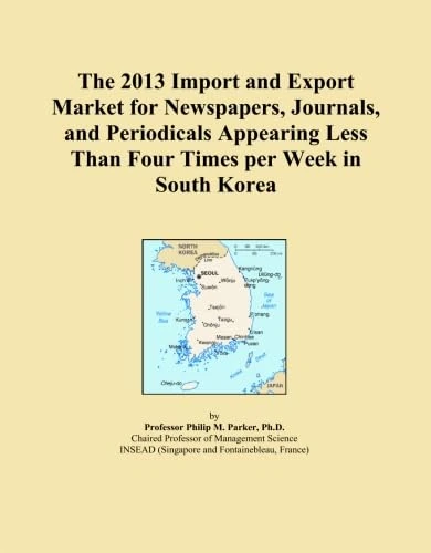 The 2013 Import and Export Market for Newspapers, Journals, and Periodicals Appearing Less Than Four Times per Week in South Korea