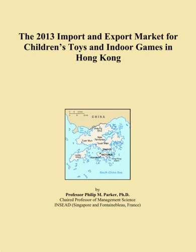 The 2013 Import and Export Market for Children's Toys and Indoor Games in Hong Kong