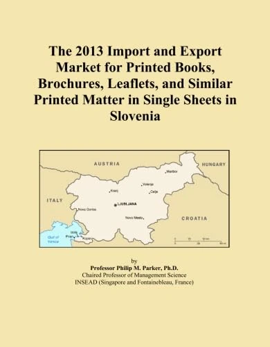 The 2013 Import and Export Market for Printed Books, Brochures, Leaflets, and Similar Printed Matter in Single Sheets in Slovenia
