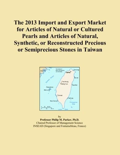 The 2013 Import and Export Market for Articles of Natural or Cultured Pearls and Articles of Natural, Synthetic, or Reconstructed Precious or Semiprecious Stones in Taiwan