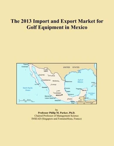 The 2013 Import and Export Market for Golf Equipment in Mexico