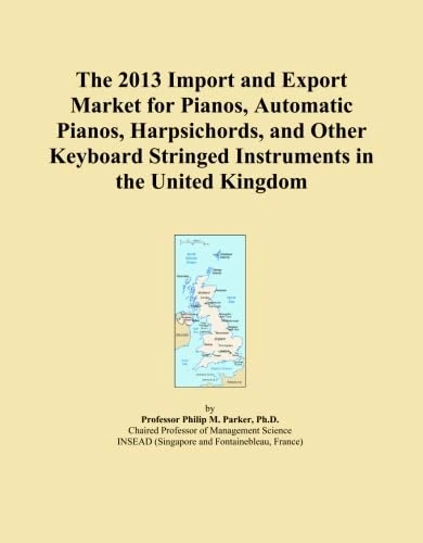 The 2013 Import and Export Market for Pianos, Automatic Pianos, Harpsichords, and Other Keyboard Stringed Instruments in the United Kingdom