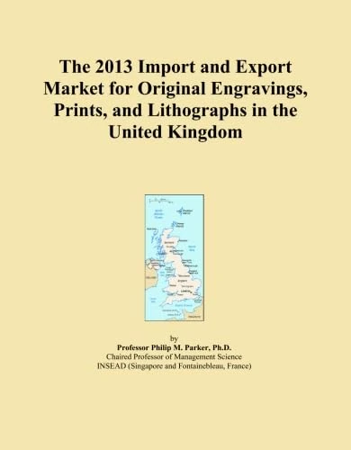 The 2013 Import and Export Market for Original Engravings, Prints, and Lithographs in the United Kingdom