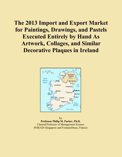 The 2013 Import and Export Market for Paintings, Drawings, and Pastels Executed Entirely by Hand As Artwork, Collages, and Similar Decorative Plaques in Ireland