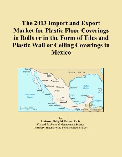 The 2013 Import and Export Market for Plastic Floor Coverings in Rolls or in the Form of Tiles and Plastic Wall or Ceiling Coverings in Mexico