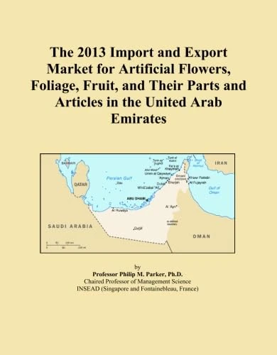 The 2013 Import and Export Market for Artificial Flowers, Foliage, Fruit, and Their Parts and Articles in the United Arab Emirates