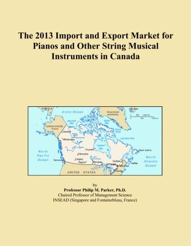 The 2013 Import and Export Market for Pianos and Other String Musical Instruments in Canada
