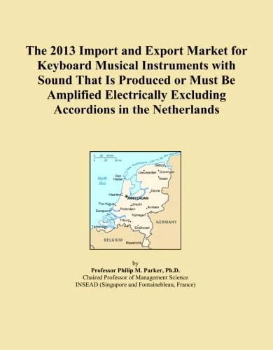 The 2013 Import and Export Market for Keyboard Musical Instruments with Sound That Is Produced or Must Be Amplified Electrically Excluding Accordions in the Netherlands