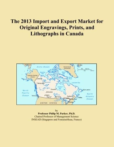 The 2013 Import and Export Market for Original Engravings, Prints, and Lithographs in Canada