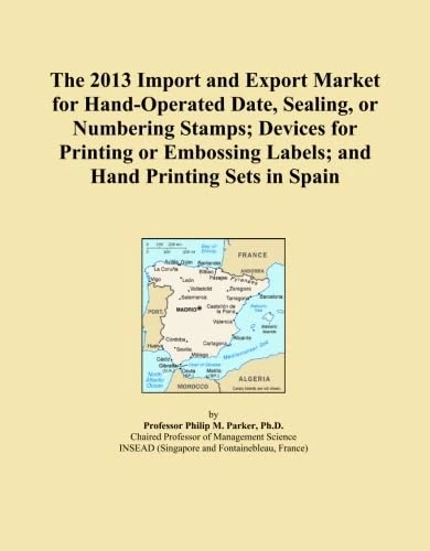 The 2013 Import and Export Market for Hand-Operated Date, Sealing, or Numbering Stamps; Devices for Printing or Embossing Labels; and Hand Printing Sets in Spain