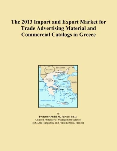 The 2013 Import and Export Market for Trade Advertising Material and Commercial Catalogs in Greece