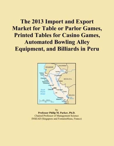 The 2013 Import and Export Market for Table or Parlor Games, Printed Tables for Casino Games, Automated Bowling Alley Equipment, and Billiards in Peru