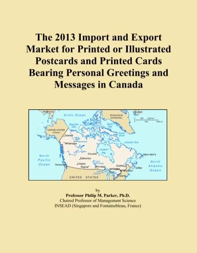 The 2013 Import and Export Market for Printed or Illustrated Postcards and Printed Cards Bearing Personal Greetings and Messages in Canada