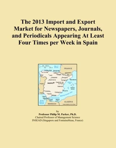 The 2013 Import and Export Market for Newspapers, Journals, and Periodicals Appearing At Least Four Times per Week in Spain
