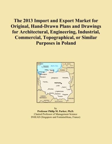 The 2013 Import and Export Market for Original, Hand-Drawn Plans and Drawings for Architectural, Engineering, Industrial, Commercial, Topographical, or Similar Purposes in Poland