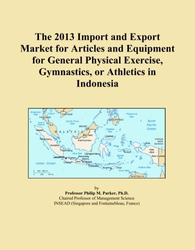 The 2013 Import and Export Market for Articles and Equipment for General Physical Exercise, Gymnastics, or Athletics in Indonesia