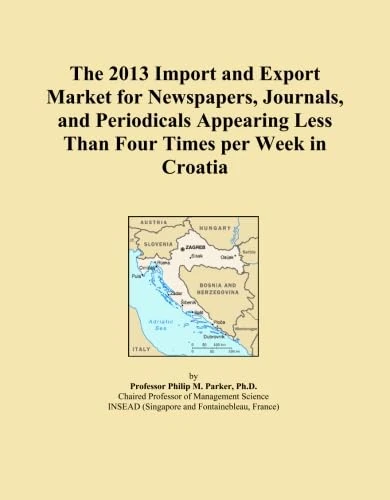 The 2013 Import and Export Market for Newspapers, Journals, and Periodicals Appearing Less Than Four Times per Week in Croatia