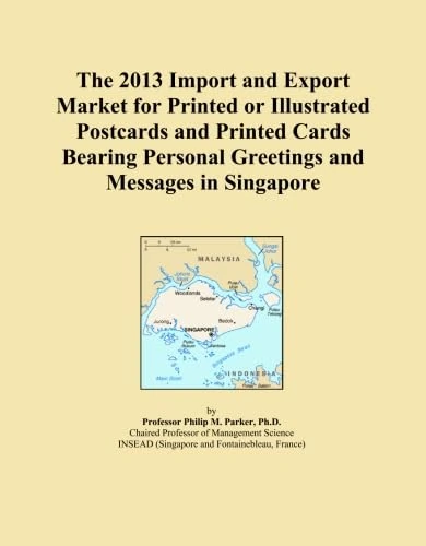 The 2013 Import and Export Market for Printed or Illustrated Postcards and Printed Cards Bearing Personal Greetings and Messages in Singapore
