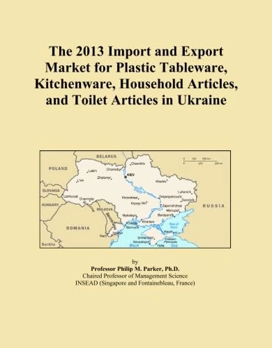 The 2013 Import and Export Market for Plastic Tableware, Kitchenware, Household Articles, and Toilet Articles in Ukraine