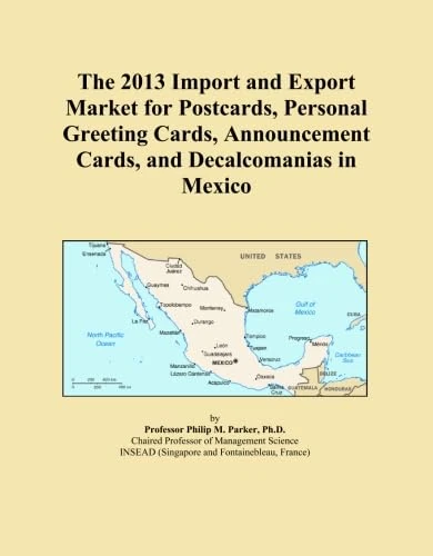 The 2013 Import and Export Market for Postcards, Personal Greeting Cards, Announcement Cards, and Decalcomanias in Mexico