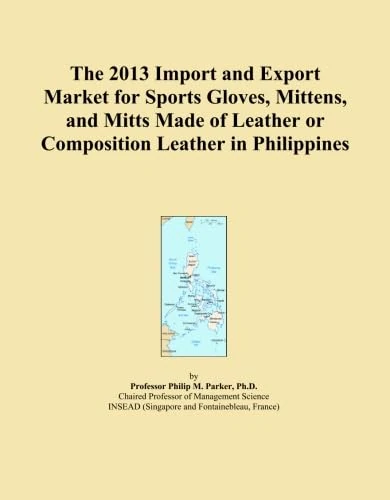 The 2013 Import and Export Market for Sports Gloves, Mittens, and Mitts Made of Leather or Composition Leather in Philippines