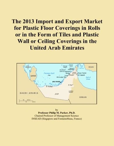 The 2013 Import and Export Market for Plastic Floor Coverings in Rolls or in the Form of Tiles and Plastic Wall or Ceiling Coverings in the United Arab Emirates
