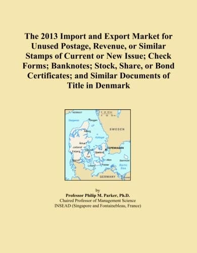 The 2013 Import and Export Market for Unused Postage, Revenue, or Similar Stamps of Current or New Issue; Check Forms; Banknotes; Stock, Share, or ... and Similar Documents of Title in Denmark