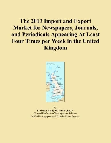 The 2013 Import and Export Market for Newspapers, Journals, and Periodicals Appearing At Least Four Times per Week in the United Kingdom