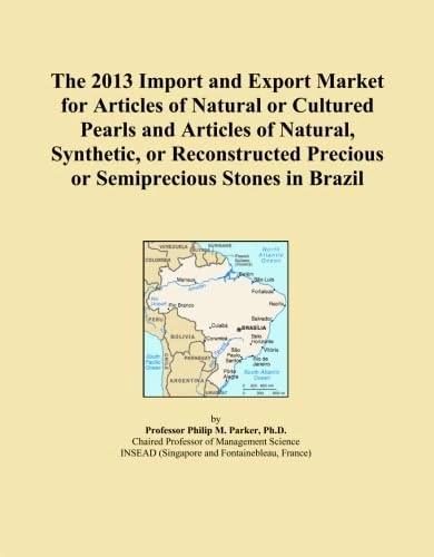 The 2013 Import and Export Market for Articles of Natural or Cultured Pearls and Articles of Natural, Synthetic, or Reconstructed Precious or Semiprecious Stones in Brazil