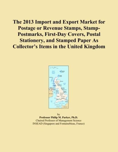 The 2013 Import and Export Market for Postage or Revenue Stamps, Stamp-Postmarks, First-Day Covers, Postal Stationery, and Stamped Paper As Collector's Items in the United Kingdom