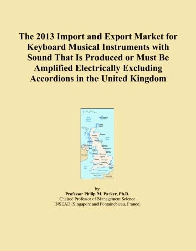 The 2013 Import and Export Market for Keyboard Musical Instruments with Sound That Is Produced or Must Be Amplified Electrically Excluding Accordions in the United Kingdom