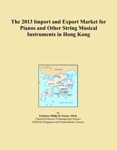 The 2013 Import and Export Market for Pianos and Other String Musical Instruments in Hong Kong
