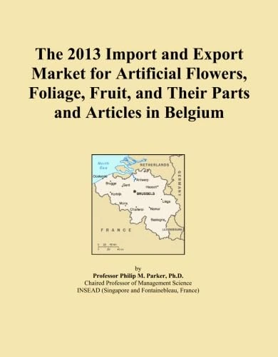 The 2013 Import and Export Market for Artificial Flowers, Foliage, Fruit, and Their Parts and Articles in Belgium