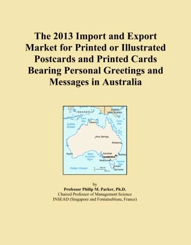 The 2013 Import and Export Market for Printed or Illustrated Postcards and Printed Cards Bearing Personal Greetings and Messages in Australia