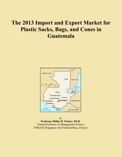 The 2013 Import and Export Market for Plastic Sacks, Bags, and Cones in Guatemala