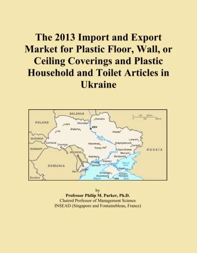The 2013 Import and Export Market for Plastic Floor, Wall, or Ceiling Coverings and Plastic Household and Toilet Articles in Ukraine