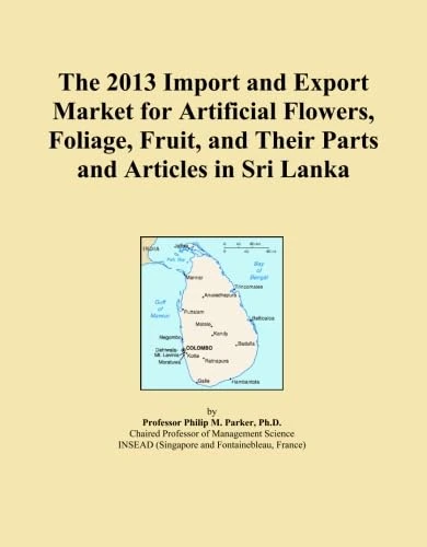 The 2013 Import and Export Market for Artificial Flowers, Foliage, Fruit, and Their Parts and Articles in Sri Lanka
