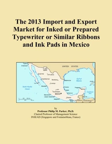 The 2013 Import and Export Market for Inked or Prepared Typewriter or Similar Ribbons and Ink Pads in Mexico
