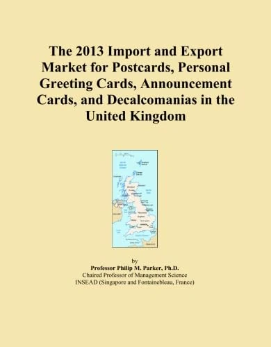 The 2013 Import and Export Market for Postcards, Personal Greeting Cards, Announcement Cards, and Decalcomanias in the United Kingdom